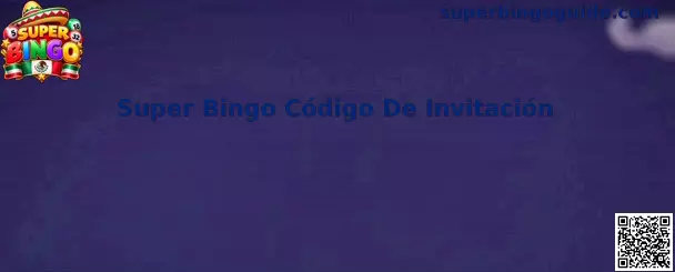 Guía para localizar y utilizar un Super Bingo Código De Invitación