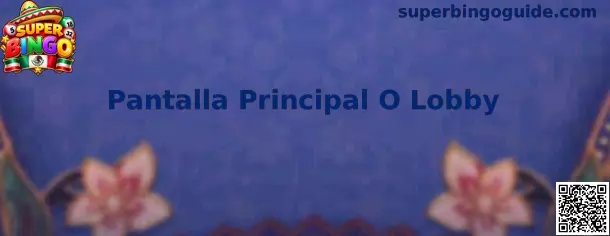 Pantalla Principal O Lobby de Super Bingo