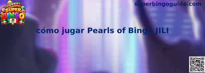 Referencia visual de Pearls of Bingo JILI para conocer cómo jugar desde Super Bingo