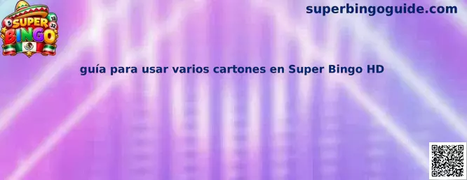 Guía para usar varios cartones en Super Bingo HD