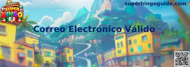 Correo Electrónico Válido en Super Bingo