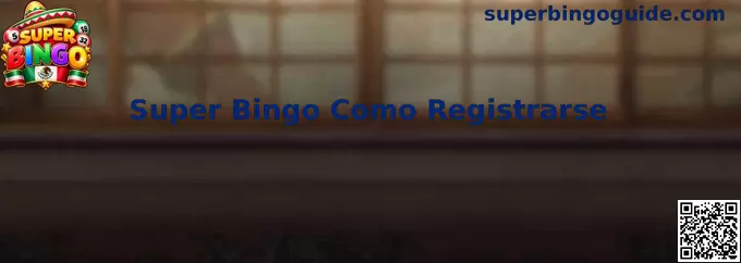Guía visual para registrarse en Super Bingo