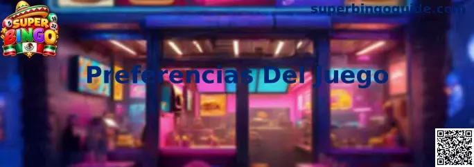 Preferencias Del Juego Super Bingo
