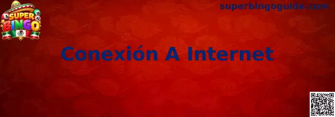 Conexión a internet para Super Bingo