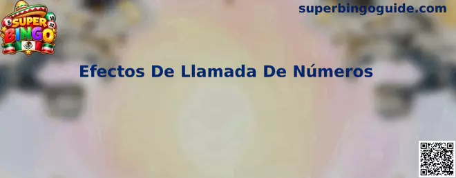 Ejemplo visual de los efectos de llamada de números en Super Bingo