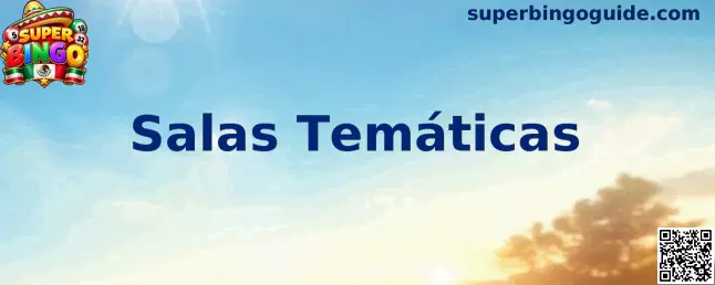 Salas Temáticas en Super Bingo con diversas ambientaciones y ritmos