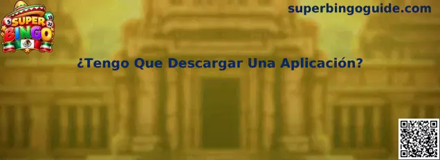 ¿Tengo Que Descargar Una Aplicación para Super Bingo?