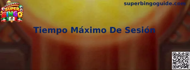 Guía de Super Bingo para organizar el Tiempo Máximo De Sesión y realizar descansos
