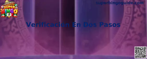 Verificación en dos pasos para Super Bingo