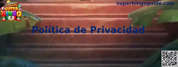 Privacidad y protección de datos de Super Bingo