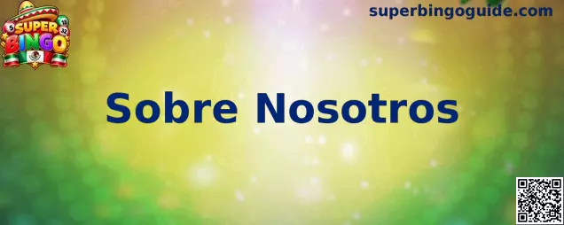Presentación de la sección Sobre Nosotros de Super Bingo